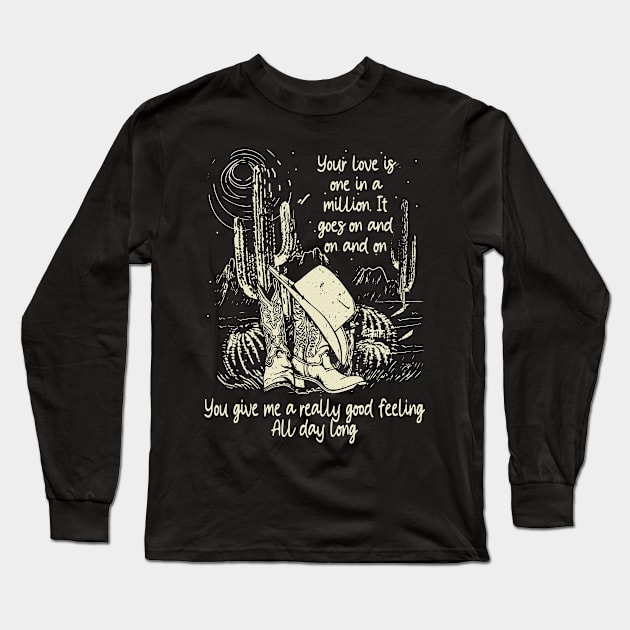 Your Love Is One In A Million It Goes On And On And On You Give Me A Really Good Feeling All Day Long Cowgirl Boot Hat Long Sleeve T-Shirt by GodeleineBesnard